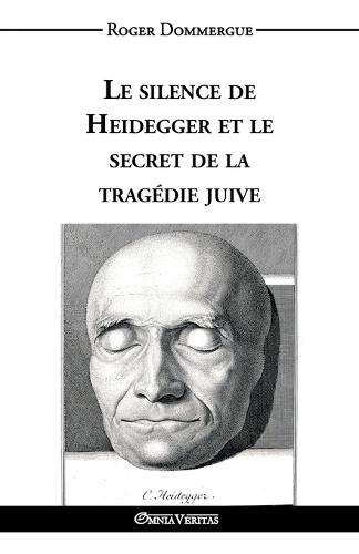 Le Silence de Heidegger Et Le Secret de la Tragedie Juive (Paperback)