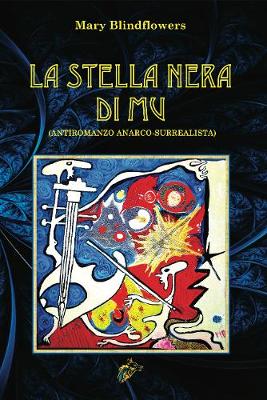 La Stella Nera Di Mu: Antiromanzo Anarco-Surrealista (Hardback)