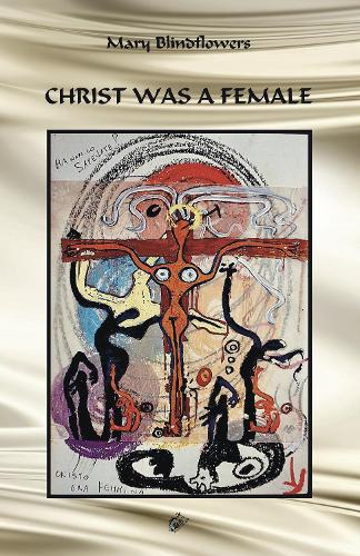 CHRIST WAS A FEMALE (Paperback)