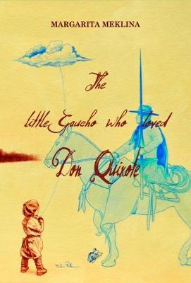 The Little Gaucho Who Loved Don Quixote (Paperback)