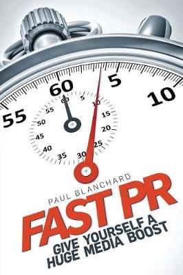 Fast PR: Give Yourself a Huge Media Boost (Paperback)
