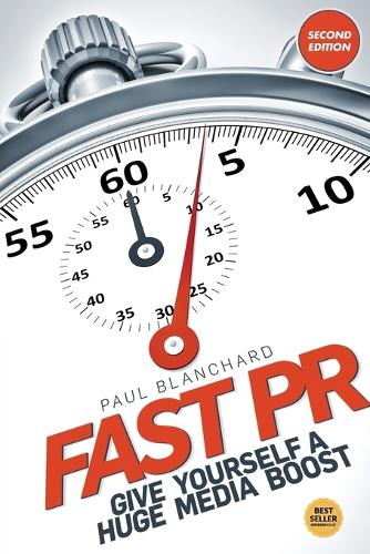 Fast PR: Give Yourself a Huge Media Boost (Paperback)