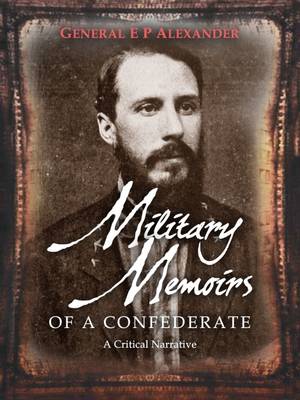 Military Memoirs of a Confederate: A Critical Narrative (Paperback)