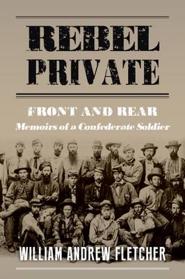 Rebel Private: Front and Rear: Memoirs of a Confederate Soldier (Paperback)