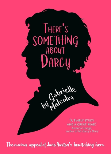 There's Something About Darcy: The curious appeal of Jane Austen's bewitching hero (Paperback)