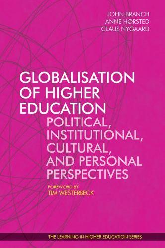 Globalisation of Higher Education: Political, Institutional, Cultural, and Personal Perspectives - Learning in Higher Education (Paperback)