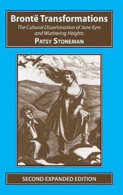 Bronte Transformations: The Cultural Dissemination of Jane Eyre and Wuthering Heights (Paperback)