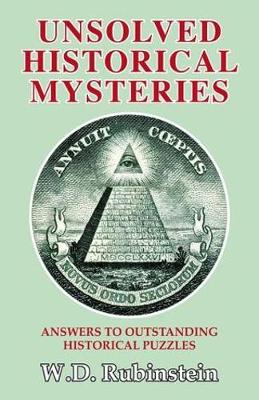 Unsolved Historical Mysteries: Answers to Outstanding Historical Puzzles (Hardback)