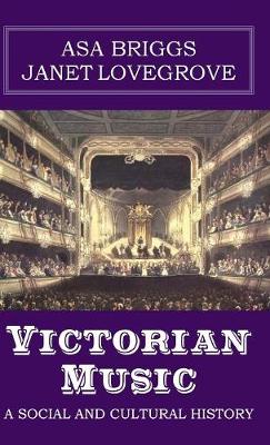 Victorian Music: A social and cultural history (Hardback)