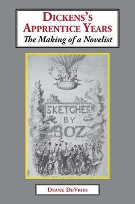 Dickens's Apprentice Years: The Making of a Novelist (Paperback)