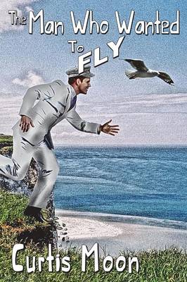 The Man Who Wanted to Fly (Paperback)