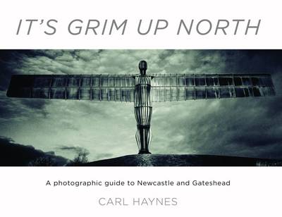 Its Grim Up North by Carl Haynes | Waterstones