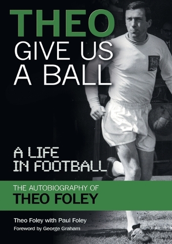 Theo Give Us A Ball: A Life in Football (Paperback)