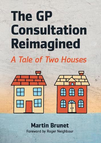The GP Consultation Reimagined: A tale of two houses (Paperback)