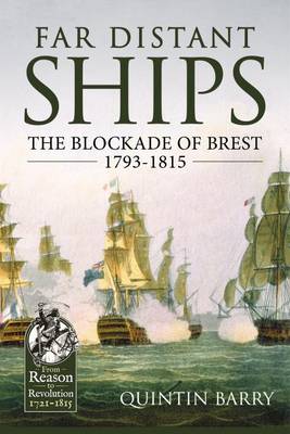 Far Distant Ships: The Blockade of Brest 1793-1815 - Reason to Revolution (Hardback)