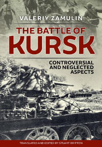 The Battle of Kursk: Controversial and Neglected Aspects (Hardback)