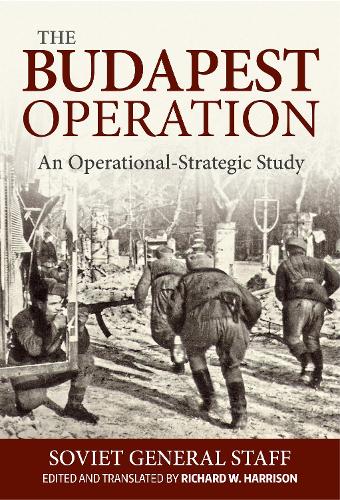 The Budapest Operation (29 October 1944-13 February 1945): An Operational-Strategic Study (Hardback)