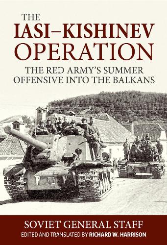 The Iasi - Kishinev Operation, 20-29 August 1944: The Red Army's Summer Offensive into the Balkans (Hardback)
