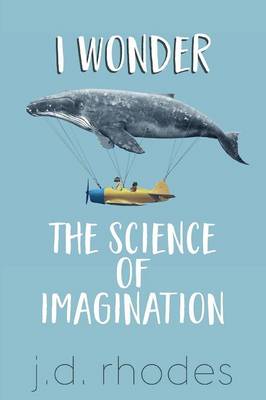I Wonder...: The Science of Imagination (Paperback)