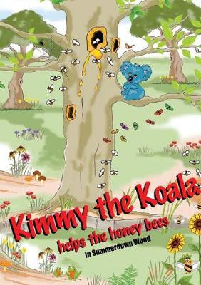 Kimmy the Koala Helps the Honey Bees in Summertown Wood (Paperback)