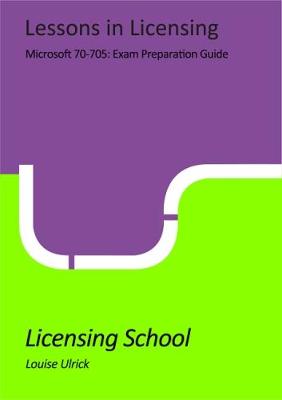 Microsoft 70-705: Exam Preparation Guide: Lessons in Licensing (Paperback)