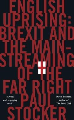 English Uprising: Brexit and the Mainstreaming of the Far-Right (Hardback)