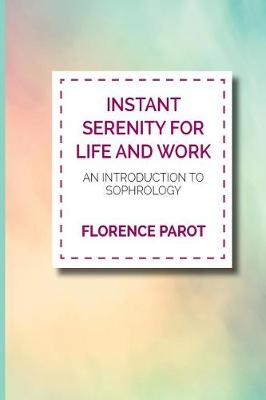Instant Serenity for Life and Work an Introduction to Sophiology (Paperback)