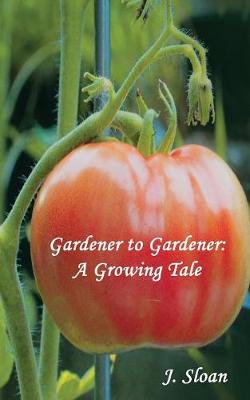 Gardener to Gardener: A Growing Tale (Paperback)