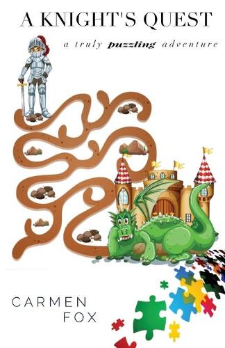 A Knight's Quest: A Truly Puzzling Adventure - Truly Puzzling Series 1 (Paperback)