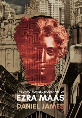 The Unauthorised Biography of Ezra Maas (Paperback)