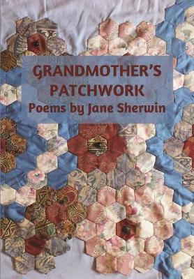 Grandmother's Patchwork: Poems by Jane Sherwin (Paperback)