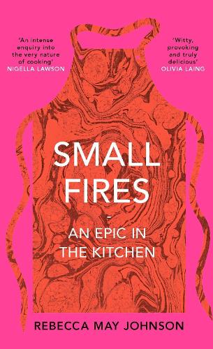 Small Fires: An Epic in the Kitchen (Hardback)
