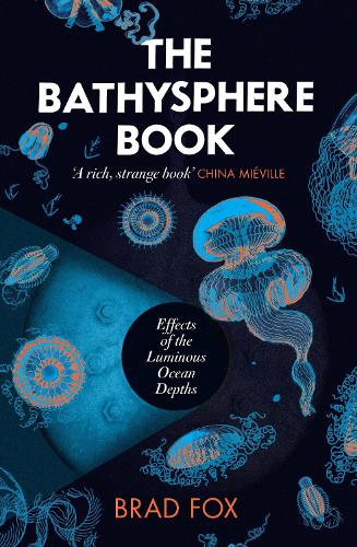 The Bathysphere Book: Effects of the Luminous Ocean Depths (Hardback)