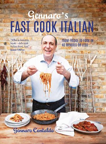 Gennaro's Fast Cook Italian: From fridge to fork in 40 minutes or less (Hardback)