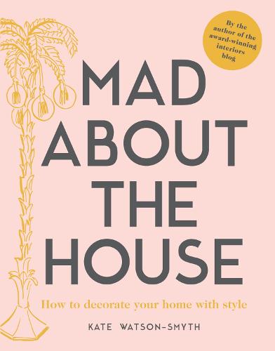 Mad about the House: How to decorate your home with style (Hardback)