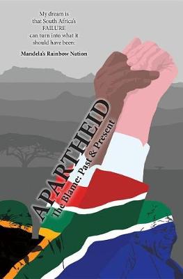 Aparthied: The Blame: Past & Present (Paperback)