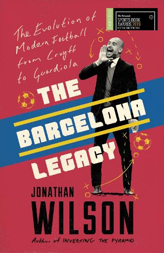 The Barcelona Legacy: Guardiola, Mourinho and the Fight For Football's Soul (Paperback)