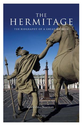 The Hermitage: The Biography of a Great Museum (Hardback)