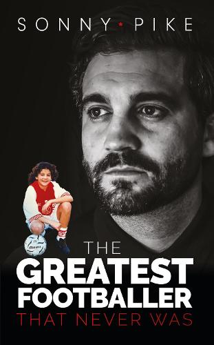 My Story: The Greatest Footballer That Never Was (Hardback)