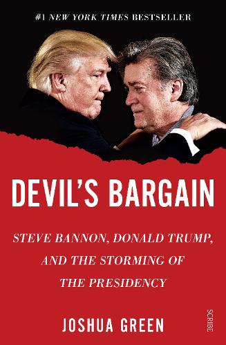 Devil's Bargain: Steve Bannon, Donald Trump, and the storming of the presidency (Paperback)