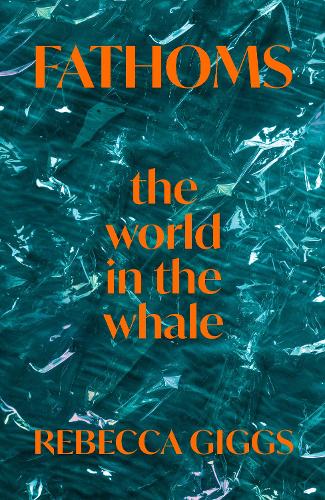 Fathoms: the world in the whale (Hardback)