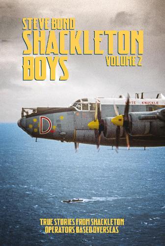 Shackleton Boys: Volume 2: True Stories from Shackleton Operators Based Overseas (Hardback)