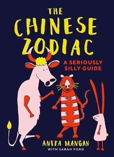The Chinese Zodiac: A seriously silly guide (Hardback)