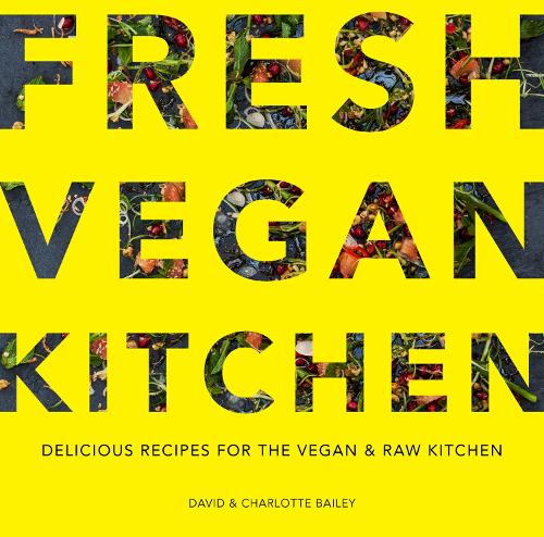 Fresh Vegan Kitchen: Delicious Recipes for the Vegan and Raw Kitchen (Paperback)