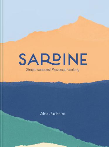 Sardine: Simple seasonal Provencal cooking (Hardback)