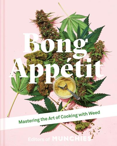 Bong Appetit: Mastering the Art of Cooking with Weed (Hardback)
