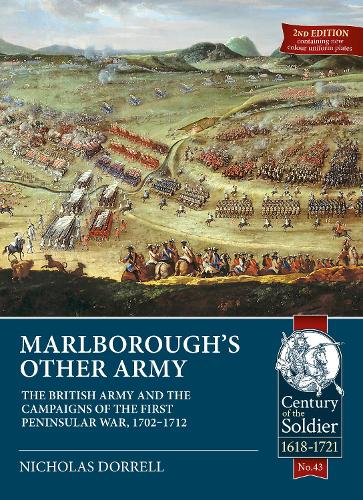 Marlborough'S Other Army: The British Army and the Campaigns of the First Peninsula War, 1702-1712 - Century of the Soldier (Paperback)