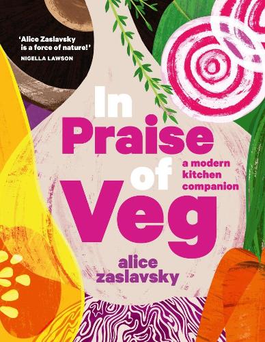 In Praise of Veg: A modern kitchen companion (Hardback)