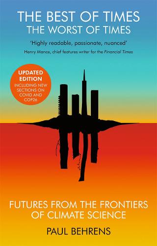 The Best of Times, The Worst of Times: Future from the Frontiers of Climate Science (Paperback)