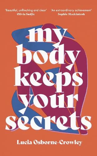 Gower St Indie Spotlight: Lucia Osborne-Crowley on My Body Keeps Your Secrets